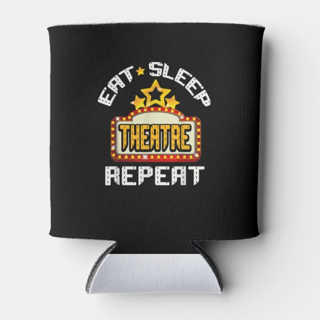 Eat Sleep Atre Repeat Acting Actor Actress Acter Can Cooler (Front)
