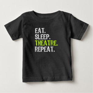 Eat Sleep Atre Repeat Actor Actress Ater Gift Baby T-Shirt