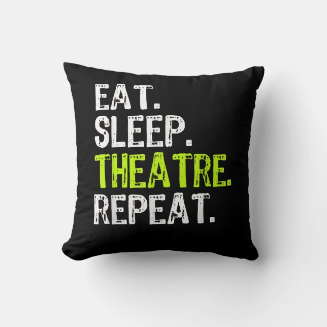 Eat Sleep Atre Repeat Actor Actress Ater Gift Cushion (Front)