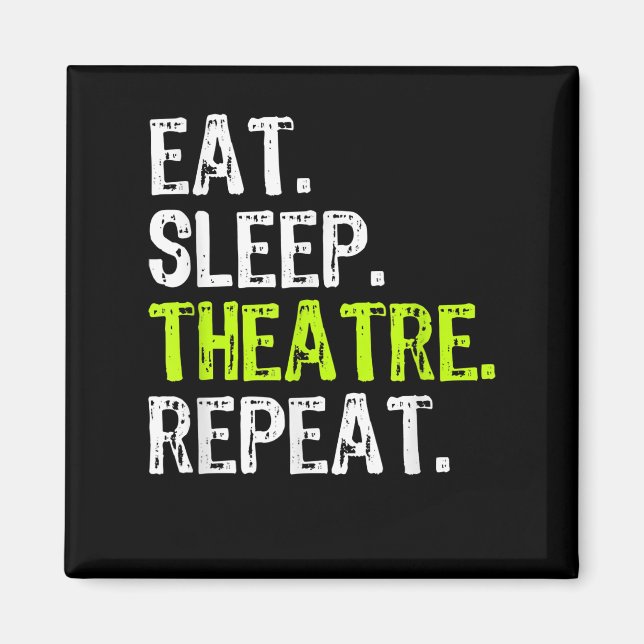 Eat Sleep Atre Repeat Actor Actress Ater Gift Magnet (Front)