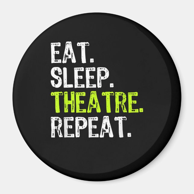 Eat Sleep Atre Repeat Actor Actress Ater Gift Magnet (Front)