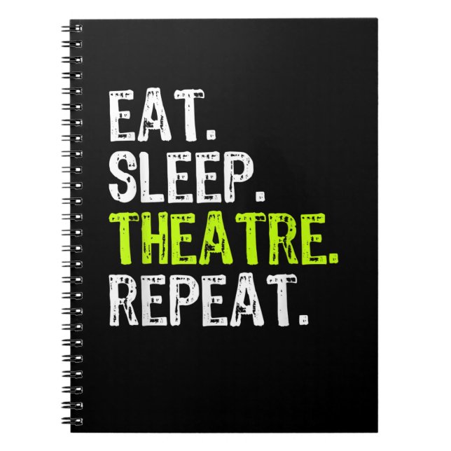 Eat Sleep Atre Repeat Actor Actress Ater Gift Notebook (Front)