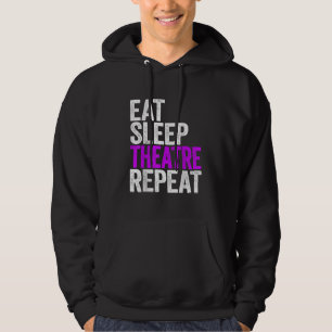 Eat Sleep Atre Repeat Actor Actress Gift Hoodie