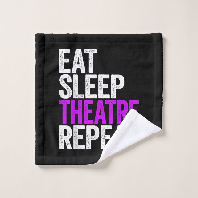 Eat Sleep Atre Repeat  Actor Actress Gift Wash Cloth (Wash Cloth)