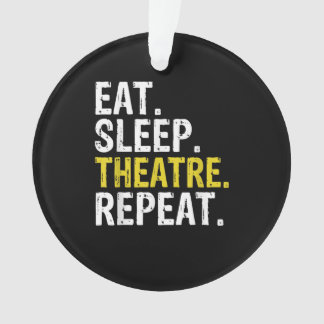 Eat Sleep Atre Repeat Actor Gift Ornament