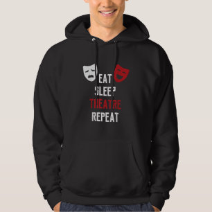 Eat Sleep Atre Repeat - Musical Broadway Actor Gif Hoodie