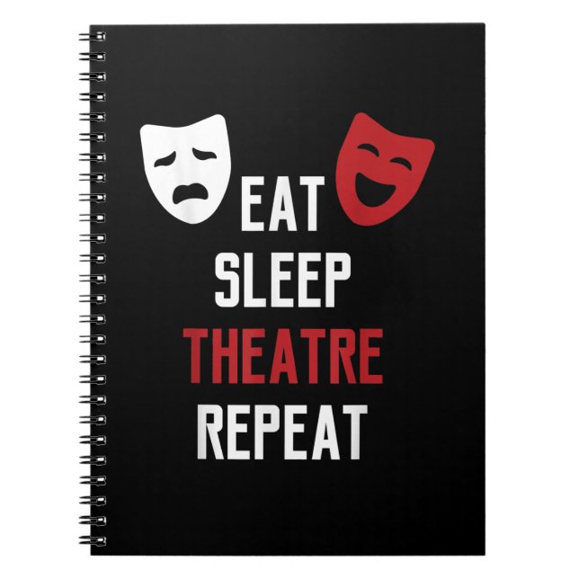Eat Sleep Atre Repeat - Musical Broadway Actor Gif Notebook (Front)