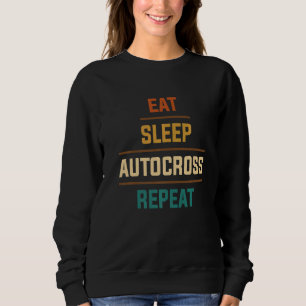 Eat Sleep Autocross Repeat Car Racing Motorsport A Sweatshirt