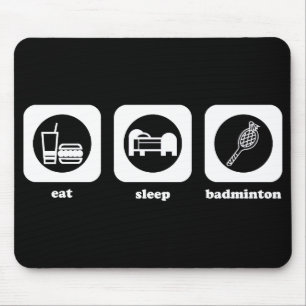 Eat. Sleep. Badminton. Mouepad Mouse Pad