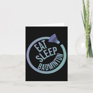 Eat Sleep Badminton Repeat 1 Card