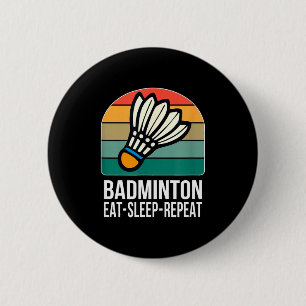 Eat Sleep Badminton Repeat -  6 Cm Round Badge