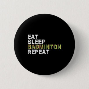 Eat Sleep Badminton Repeat 6 Cm Round Badge