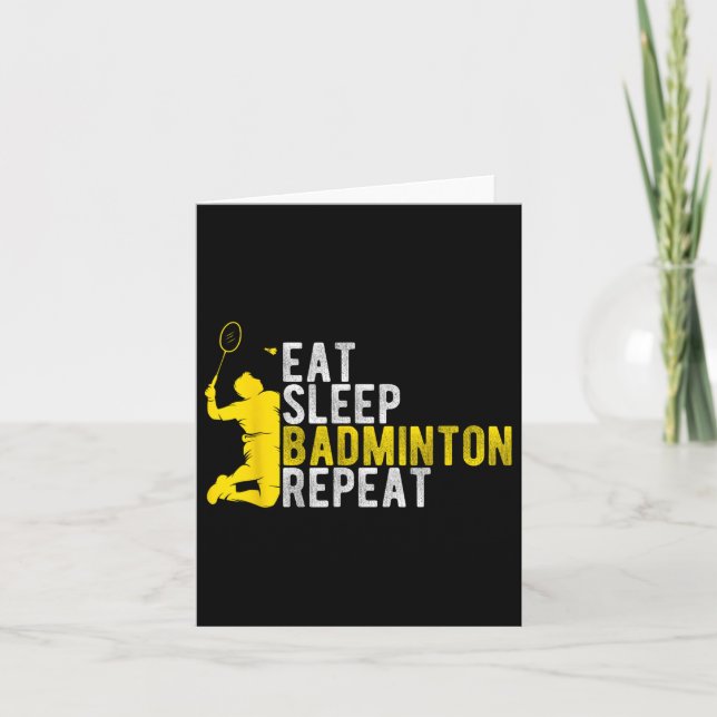 Eat Sleep Badminton Repeat Badminton Enthusiast At Card (Front)