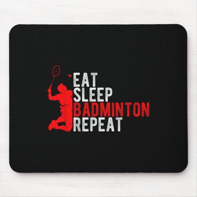 Eat Sleep Badminton Repeat Badminton Enthusiast Ro Mouse Pad (Front)