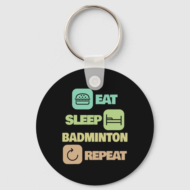Eat Sleep Badminton Repeat - Badminton Player 1  Key Ring (Front)