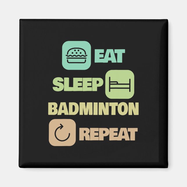 Eat Sleep Badminton Repeat - Badminton Player 1  Magnet (Front)