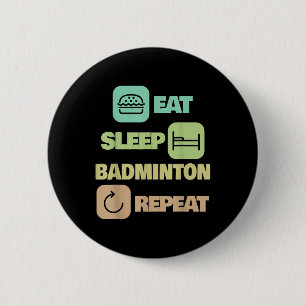 Eat Sleep Badminton Repeat - Badminton Player  6 Cm Round Badge
