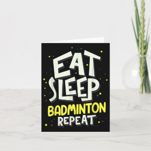Eat Sleep Badminton Repeat - Badminton Player Card