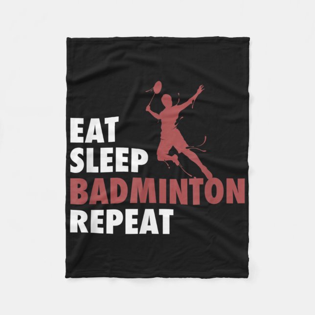 Eat Sleep Badminton Repeat Badminton Racket Shuttl Fleece Blanket (Front)