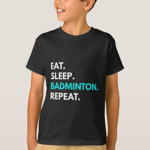 Eat Sleep Badminton Repeat - Badminton Tees