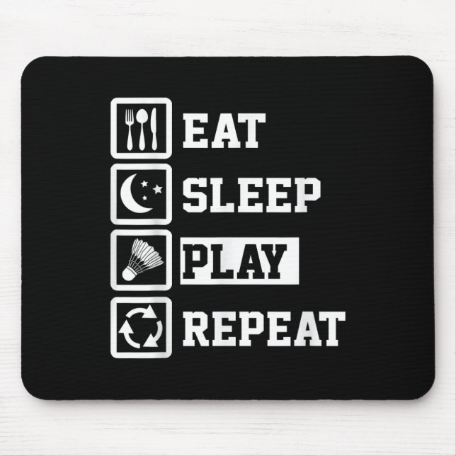 Eat Sleep Badminton Repeat Funny Badminton Player  Mouse Pad (Front)