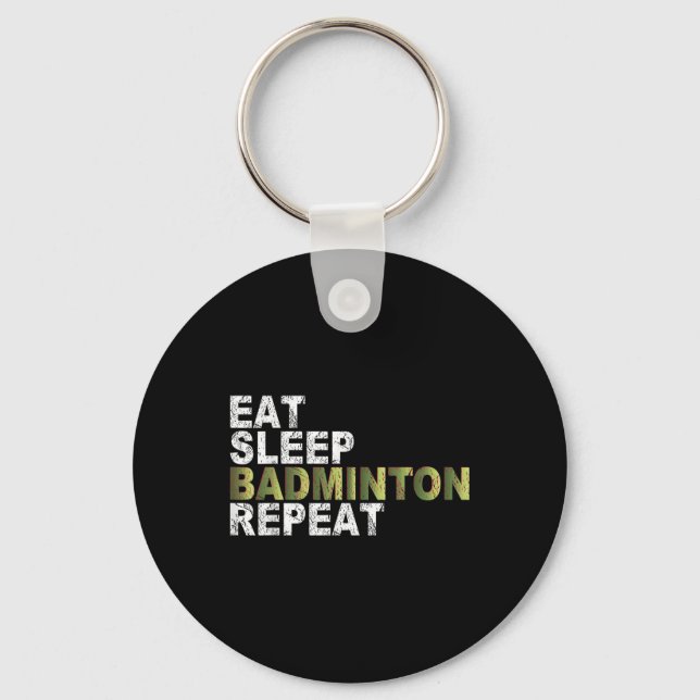 Eat Sleep Badminton Repeat  Key Ring (Front)