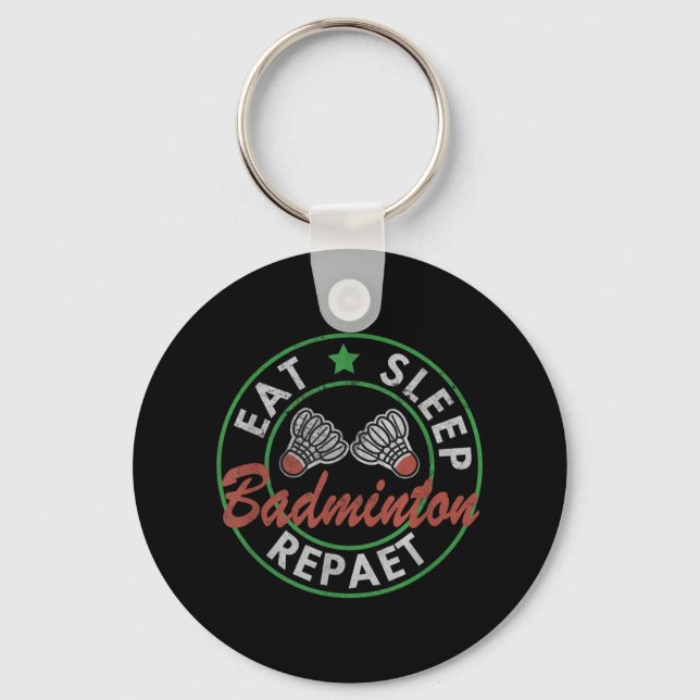 Eat Sleep Badminton Repeat  Key Ring (Front)