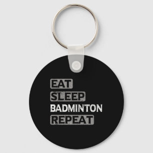 Eat Sleep Badminton Repeat  Key Ring