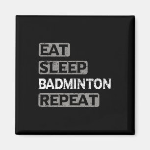 Eat Sleep Badminton Repeat Magnet