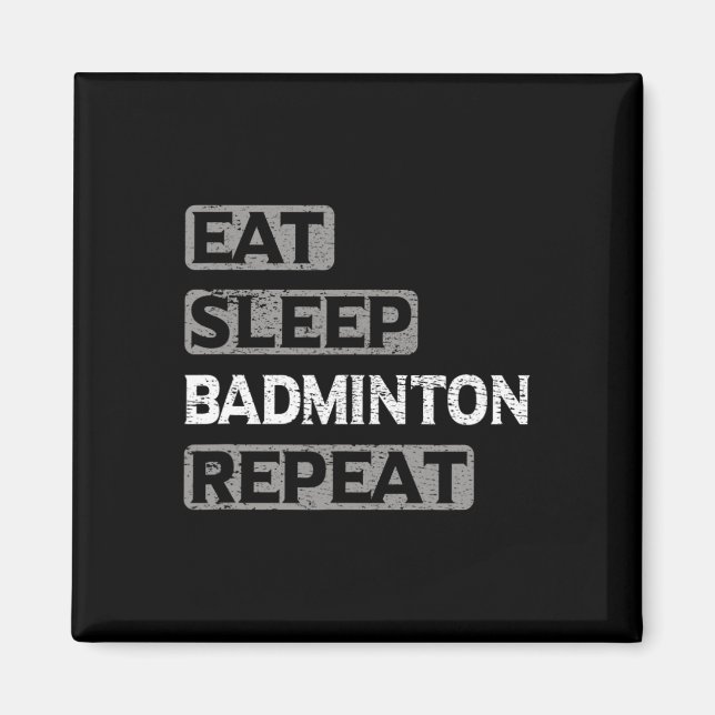 Eat Sleep Badminton Repeat  Magnet (Front)