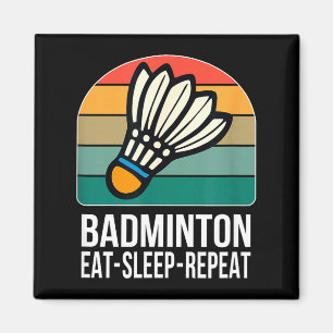 Eat Sleep Badminton Repeat - Magnet