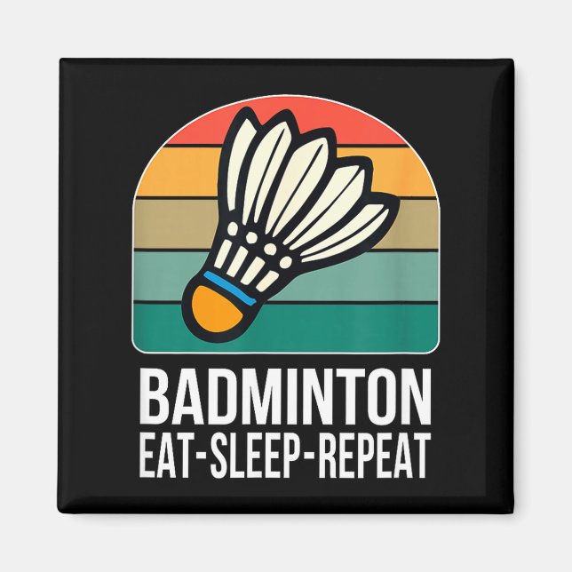 Eat Sleep Badminton Repeat -  Magnet (Front)