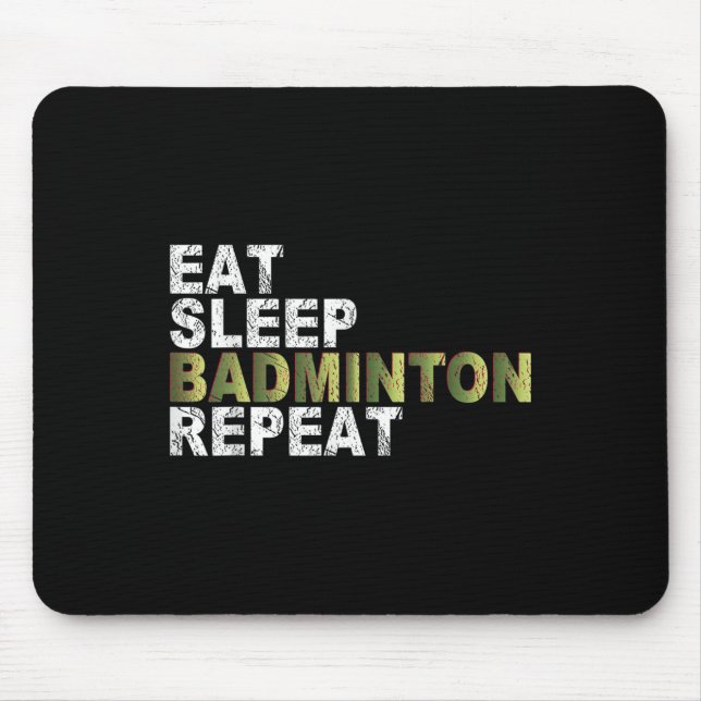 Eat Sleep Badminton Repeat  Mouse Pad (Front)