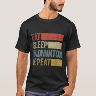 Eat Sleep Badminton Repeat Retro Funny Badminton  T-Shirt