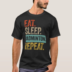 Eat sleep badminton repeat retro vintage T-Shirt