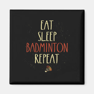 Eat Sleep Badminton Repeat Shuttle Racket 1  Magnet