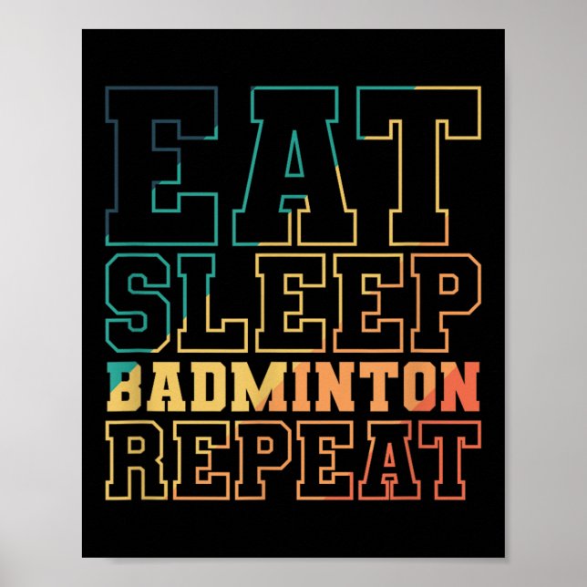 Eat Sleep Badminton Repeat Shuttle Sport  Poster (Front)
