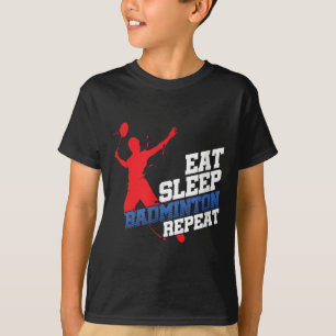Eat Sleep Badminton Repeat Sports Player Or Fan T-Shirt