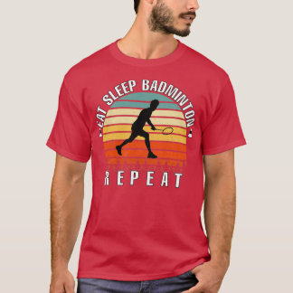 Eat Sleep Badminton Repeat Sunset Vintage Retro St T-Shirt