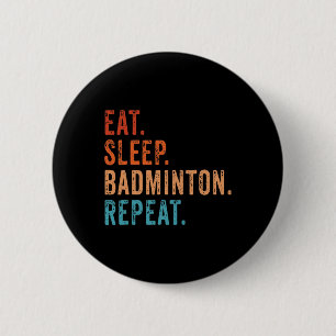 Eat Sleep Badminton Repeat Vintage Funny Badminton 6 Cm Round Badge