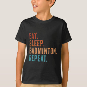 Eat Sleep Badminton Repeat Vintage Funny Badminton T-Shirt