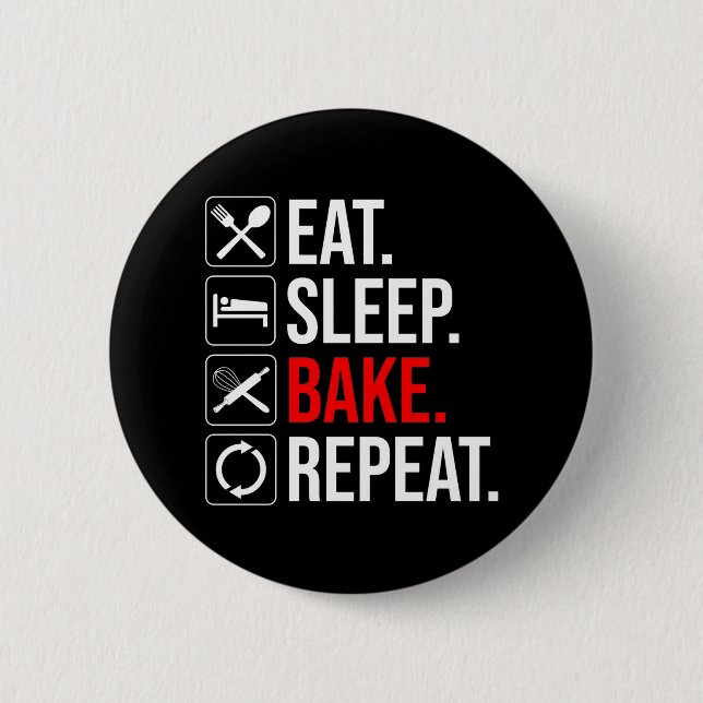 Eat. Sleep. Bake. Repeat 6 Cm Round Badge (Front)