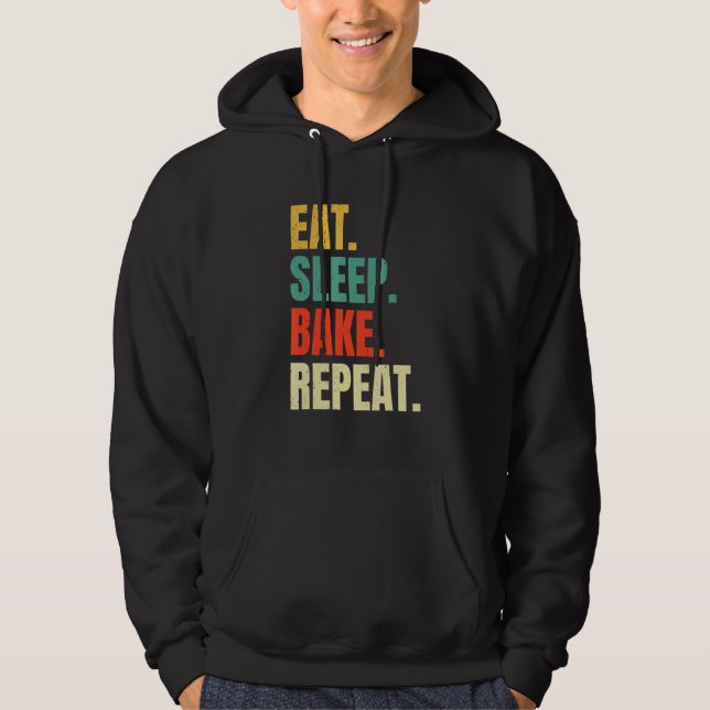 Eat Sleep Bake Repeat Bakery  Baking Baker Cool Ba Hoodie (Front)
