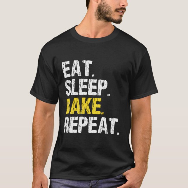Eat Sleep Bake Repeat Baking Baker Cool Bakery Fun T-Shirt (Front)
