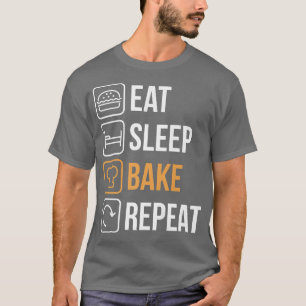 Eat Sleep Bake Repeat Cooking Baking Baker T-Shirt