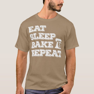 Eat Sleep Bake Repeat Cute Baking Vintage Funny Ch T-Shirt