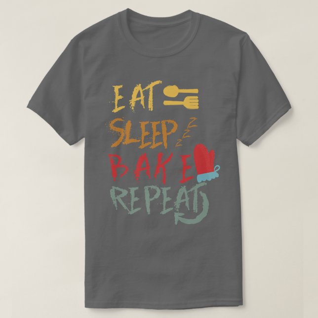 eat sleep bake repeat funny cooking baking designs T-Shirt (Design Front)
