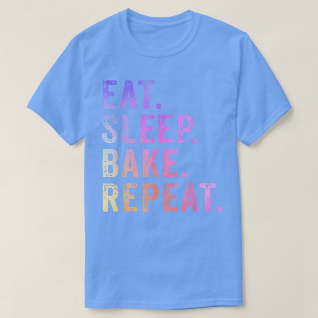 Eat Sleep Bake Repeat Pastry Baker Bakery Baking C T-Shirt (Design Front)