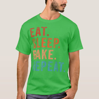 Eat Sleep Bake Repeat Vintage Funny Bakers Baking  T-Shirt
