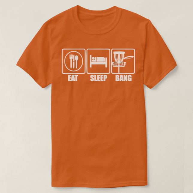 Eat Sleep Bang Chains   Disc Golf  T-Shirt (Design Front)